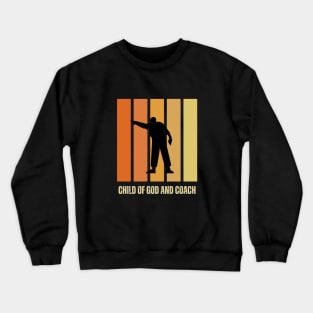 Coach Design - Child of GOD Crewneck Sweatshirt